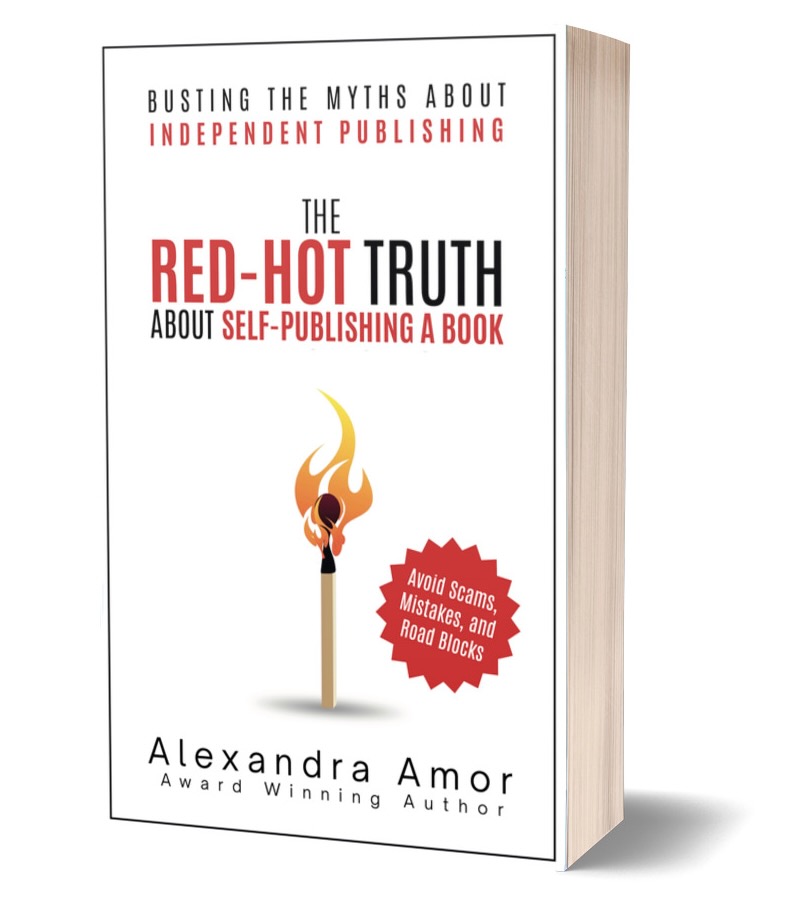 The Red-Hot Truth about Self-Publishing a book by Alexandra Amor