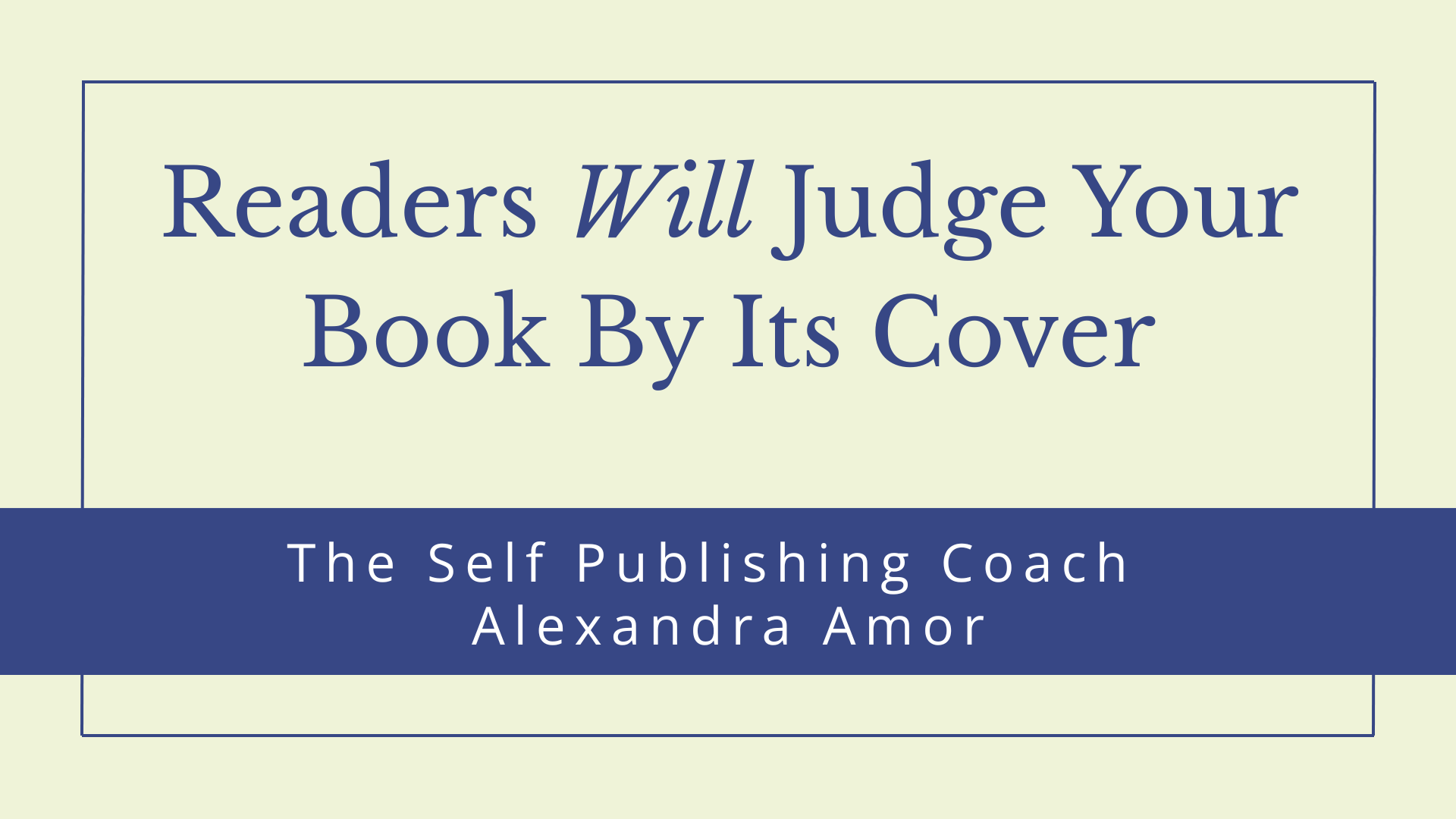 Readers Will Judge Your Book By Its Cover
