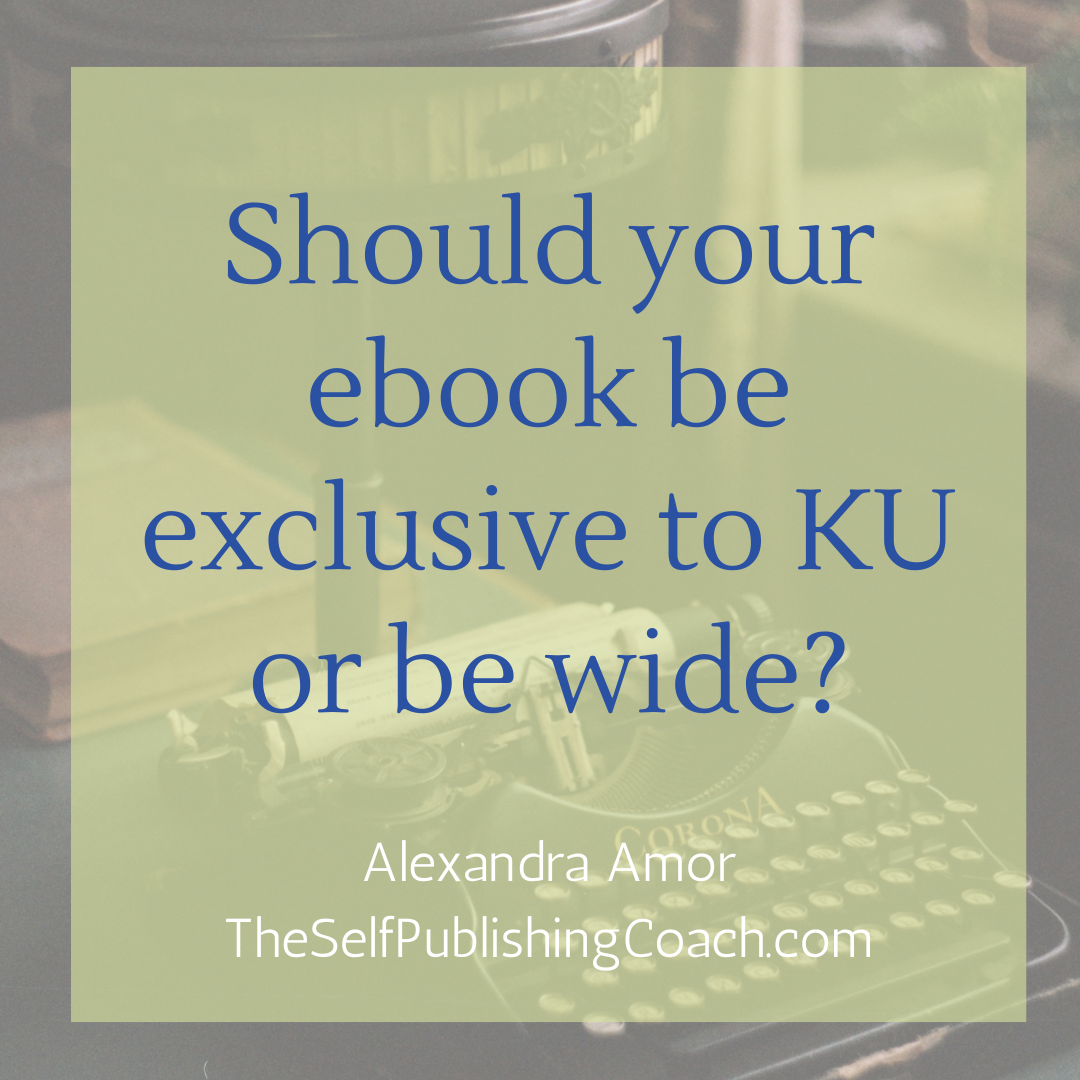 should your ebook be exclusive to KU or be wide?